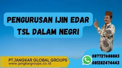 Pengurusan Ijin Edar TSL Dalam Negri