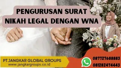 Pengurusan Surat Nikah Legal Dengan WNA