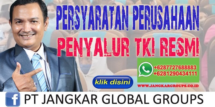 persyaratan perusahaan penyalur TKI resmi