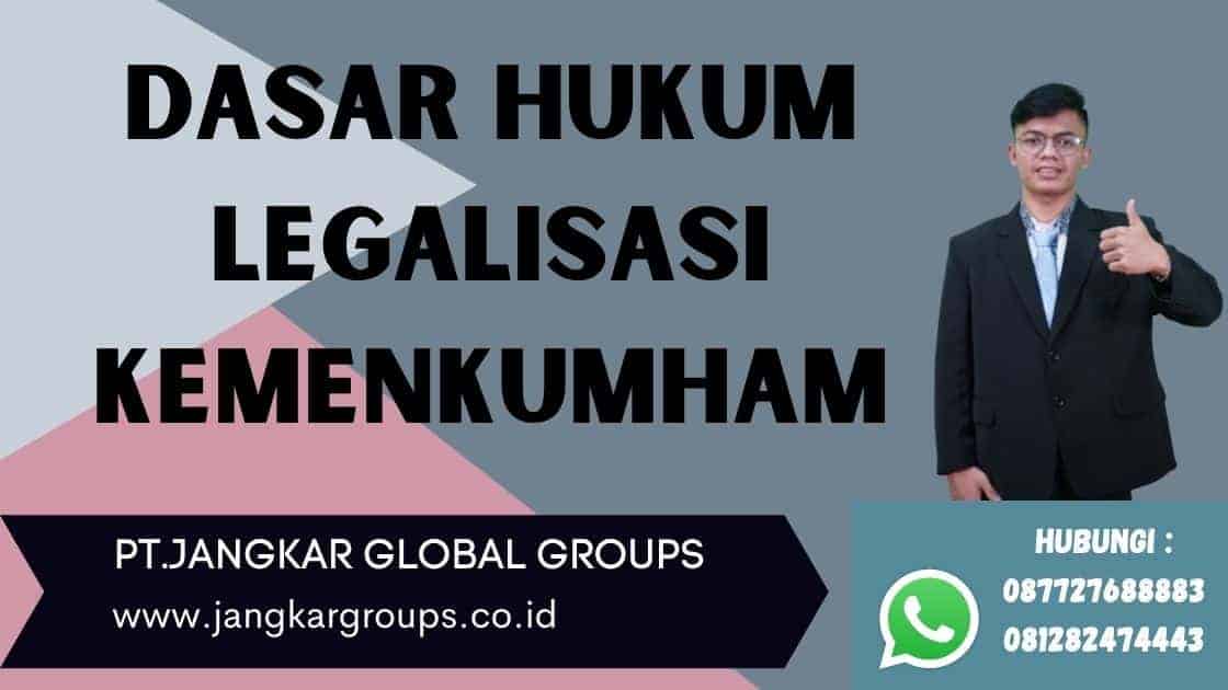 DASAR HUKUM LEGALISASI KEMENKUMHAM