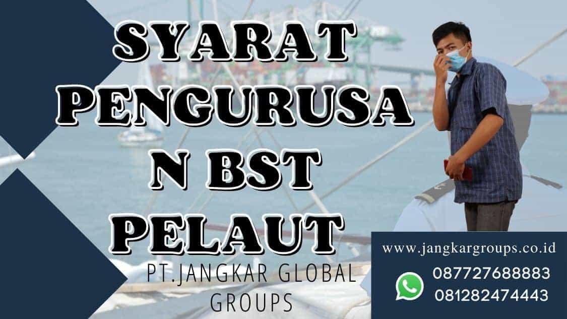 Syarat Pengurusan BST Pelaut