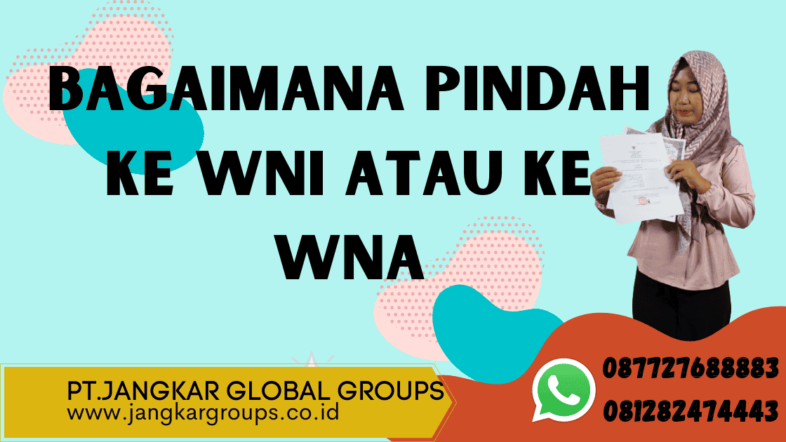 bagaimana pindah ke wni atau wna