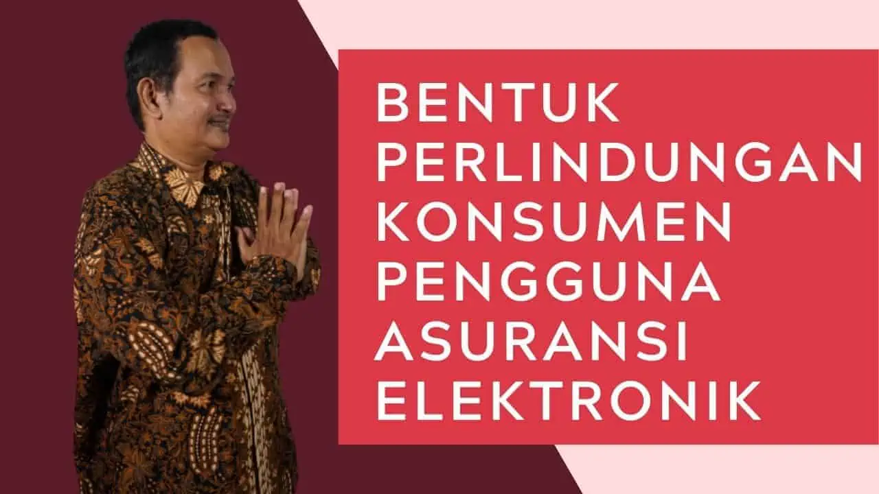 BENTUK PERLINDUNGAN KONSUMEN PENGGUNA ASURANSI ELEKTRONIK