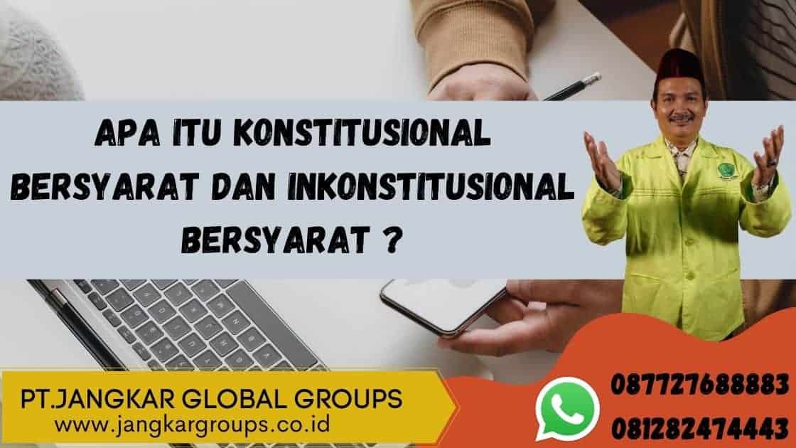 Apa Itu Konstitusional Bersyarat dan Inkonstitusional Bersyarat ?