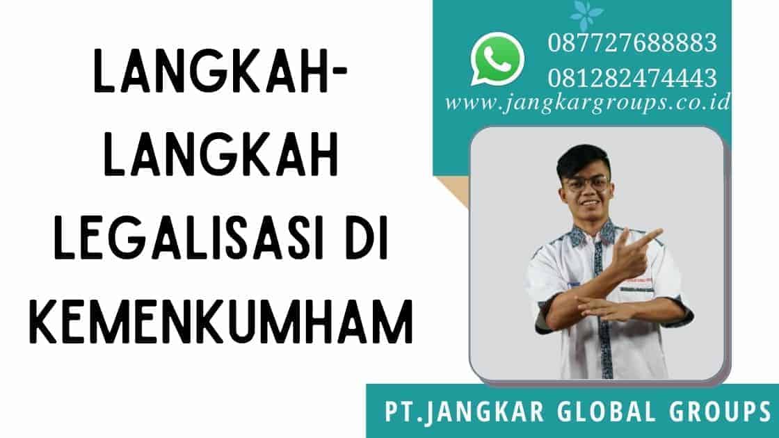 LANGKAH-LANGKAH LEGALISASI DI KEMENKUMHAM