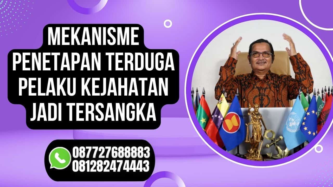 Mekanisme Penetapan Terduga Pelaku Kejahatan Jadi Tersangka