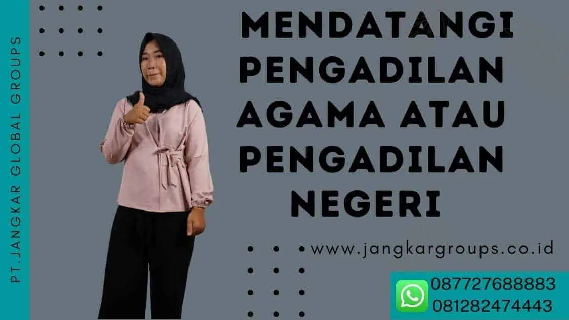 Mendatangi Pengadilan Agama atau Pengadilan Negeri