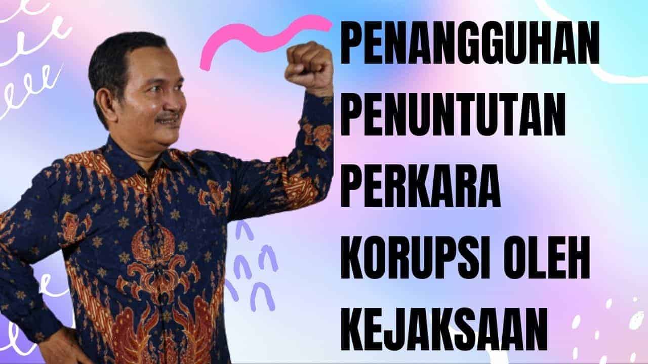 PENANGGUHAN PENUNTUTAN PERKARA KORUPSI OLEH KEJAKSAAN