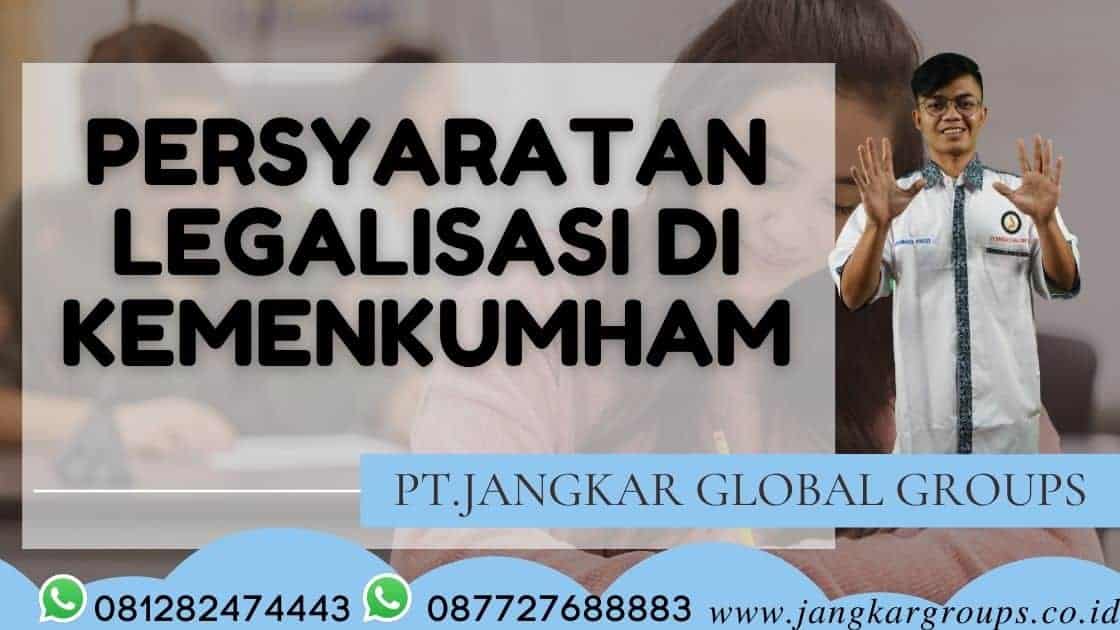 PERSYARATAN LEGALISASI DI KEMENKUMHAM