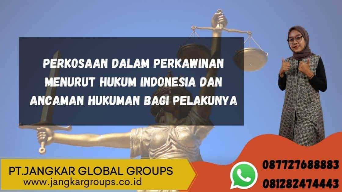 Perkosaan dalam perkawinan menurut hukum Indonesia dan ancaman hukuman bagi pelakunya