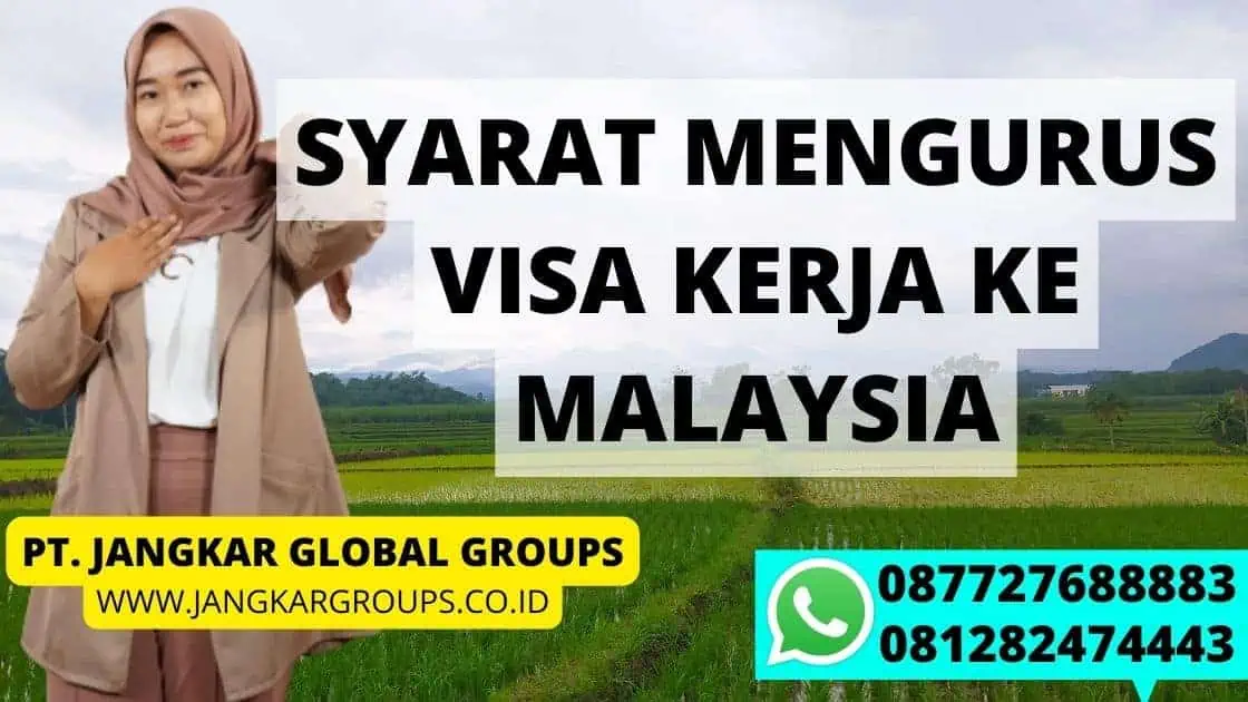 SYARAT MENGURUS VISA KERJA KE MALAYSIA