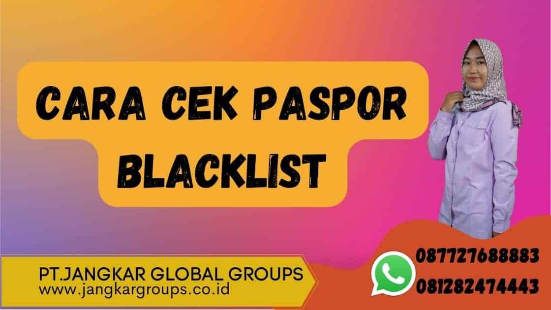 CARA CEK PASPOR BLACKLIST