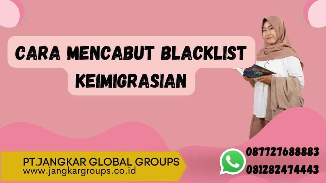 CARA MENCABUT BLACKLIST KEIMIGRASIAN