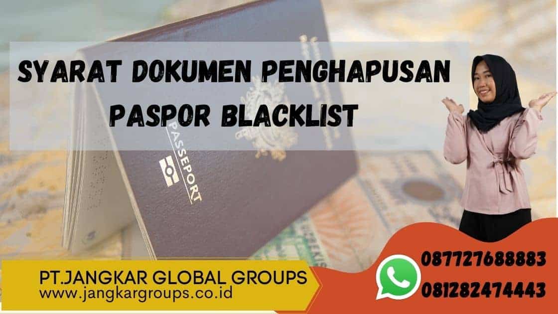 SYARAT DOKUMEN PENGHAPUSAN PASPOR BLACKLIST