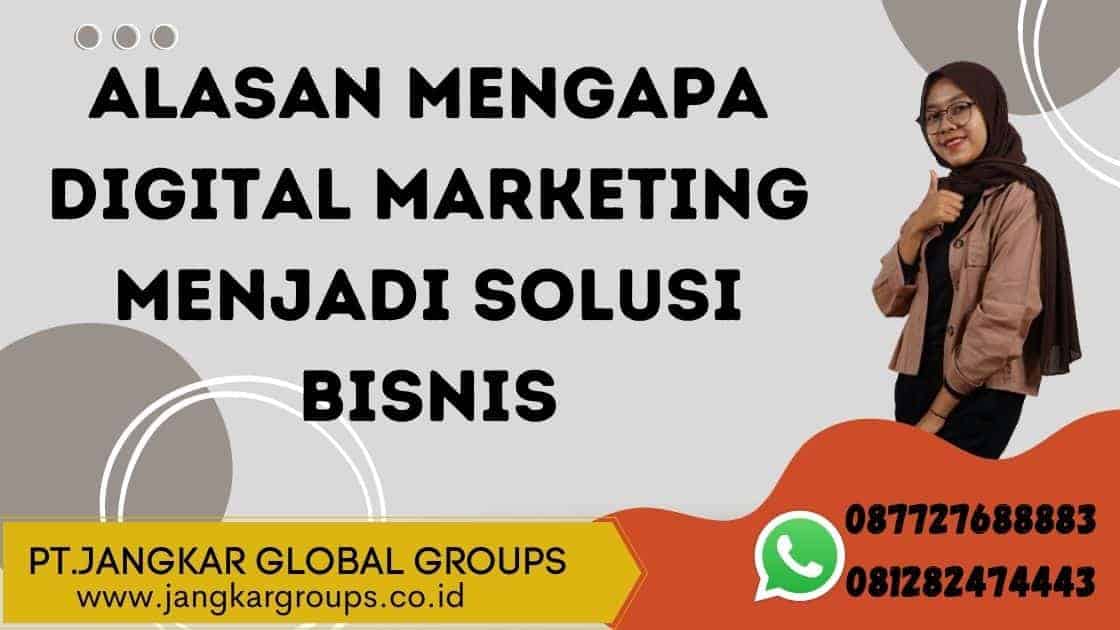 ALASAN MENGAPA DIGITAL MARKETING MENJADI SOLUSI BISNIS