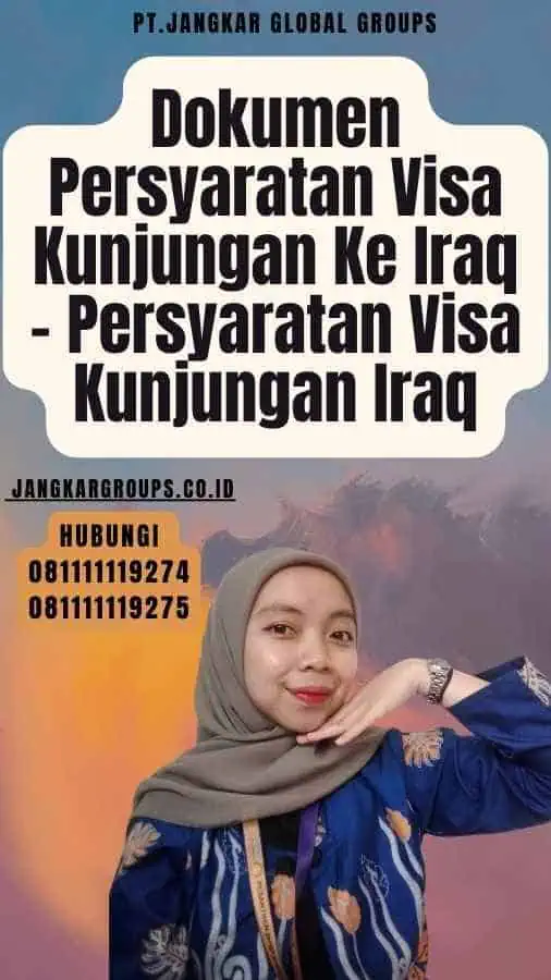 Dokumen Persyaratan Visa Kunjungan Ke Iraq - Persyaratan Visa Kunjungan Iraq