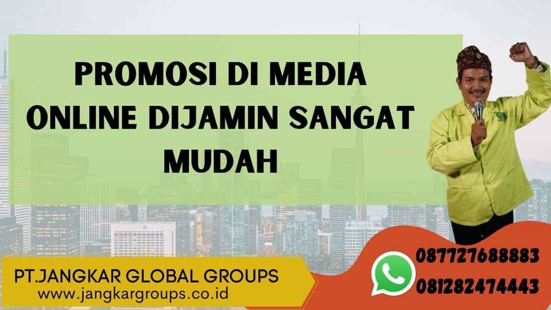 PROMOSI DI MEDIA ONLINE DIJAMIN SANGAT MUDAH