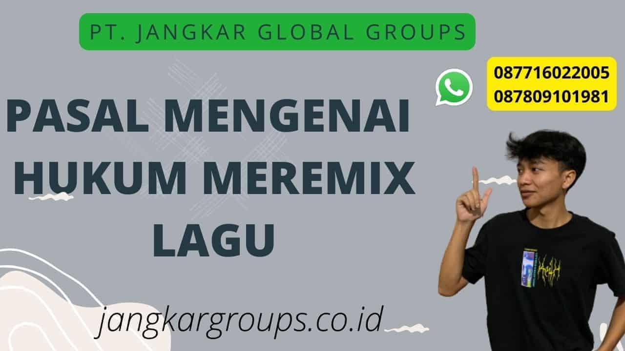 Pasal Mengenai Hukum Meremix Lagu