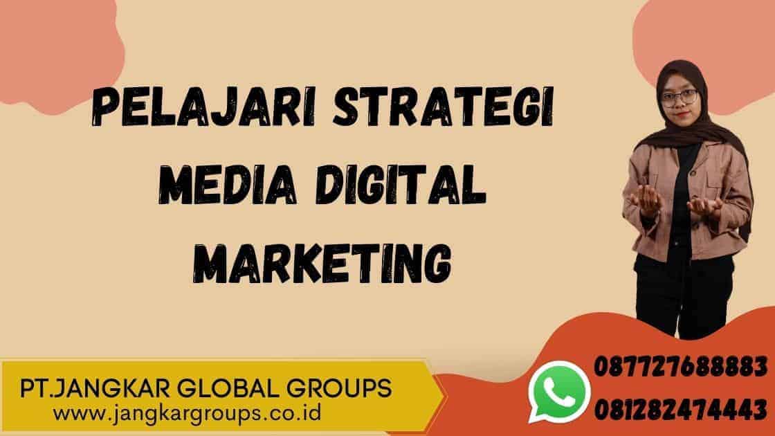 Pelajari strategi media digital marketing