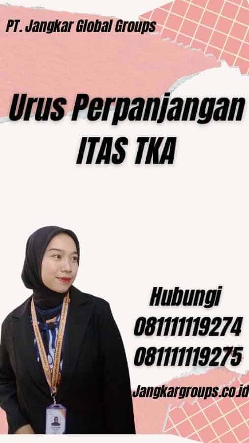 Urus Perpanjangan ITAS TKA