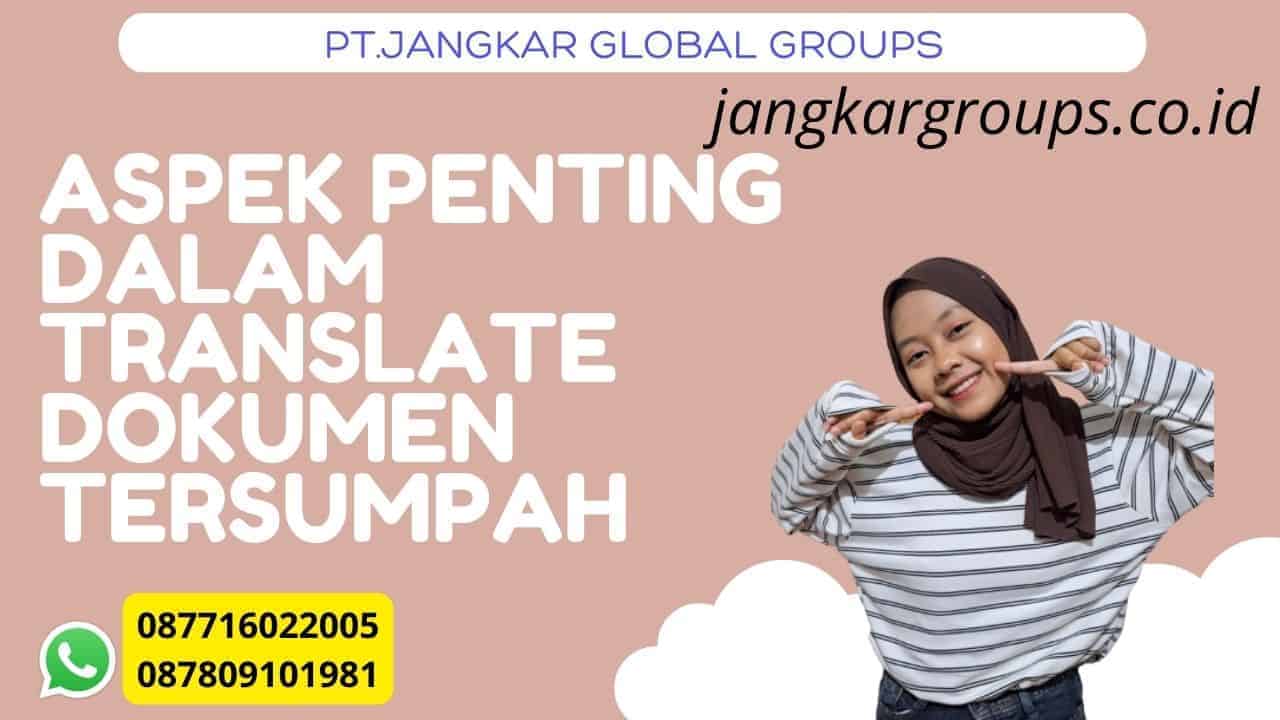 Aspek Penting Dalam Translate Dokumen Tersumpah