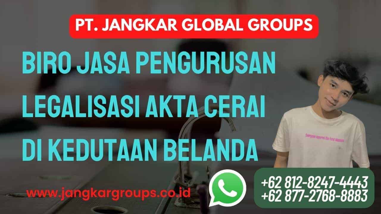 Biro Jasa Pengurusan Legalisasi Akta Cerai di Kedutaan Belanda