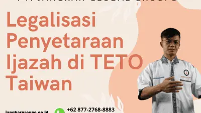 Legalisasi Penyetaraan Ijazah di TETO Taiwan