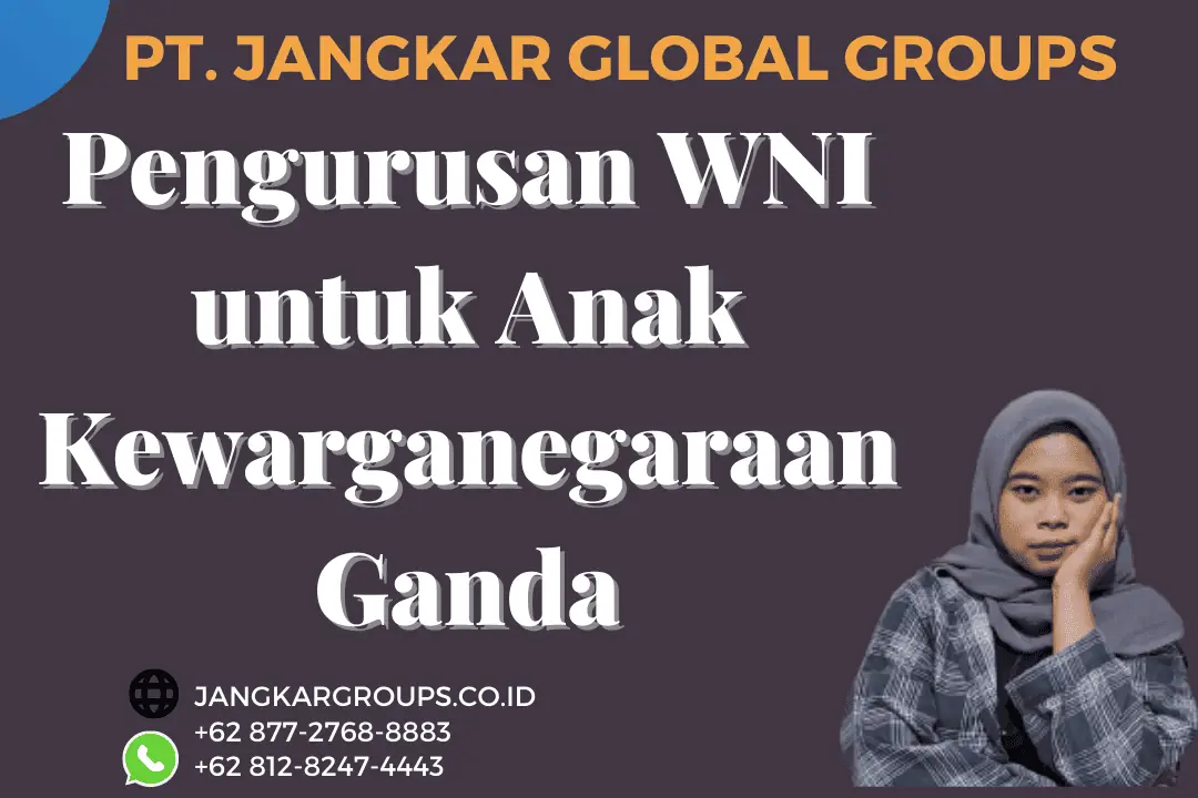 Pengurusan WNI untuk Anak Kewarganegaraan Ganda