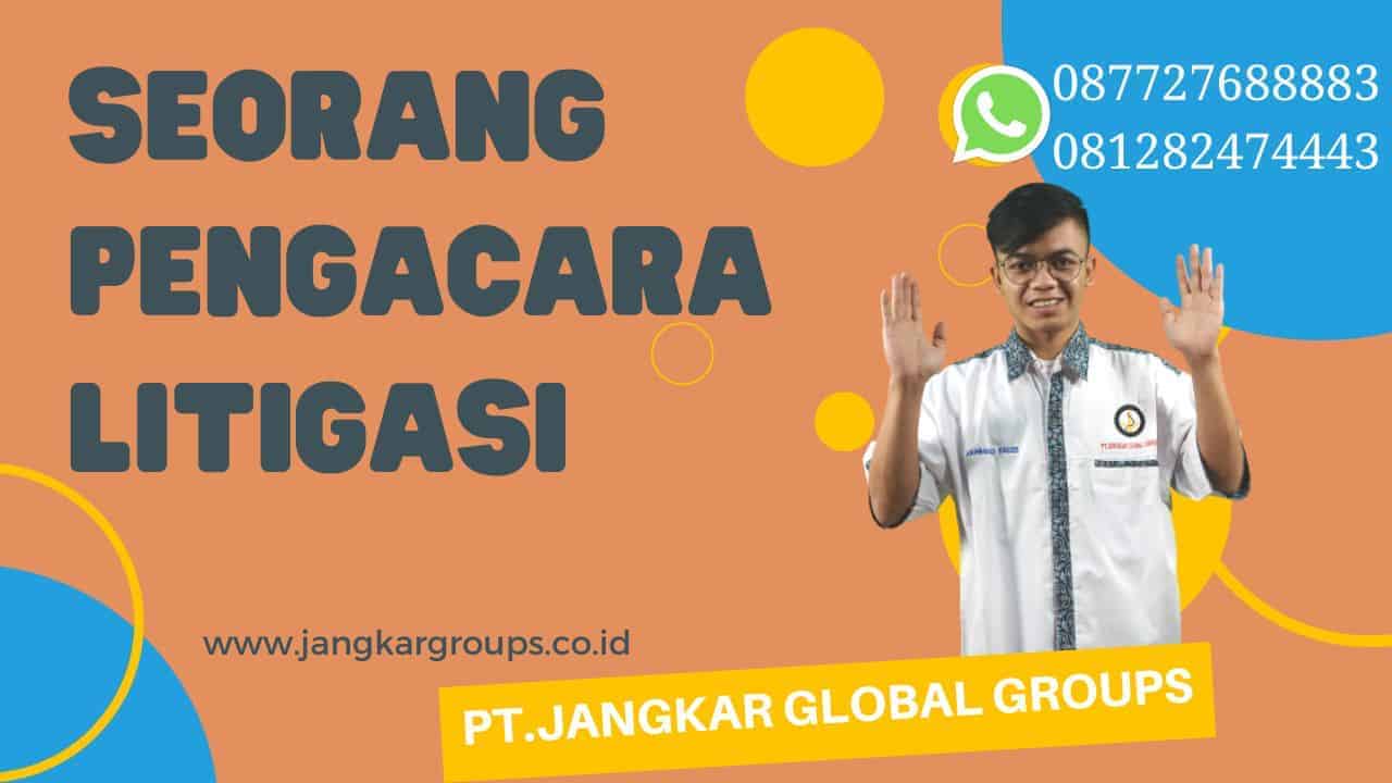 seorang pengacara litigasi Cara Menyelesaikan Sengketa Bisnis