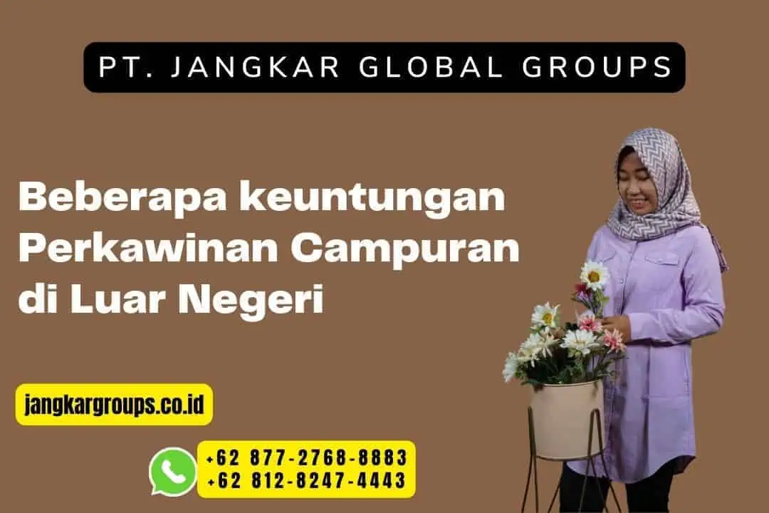 Beberapa keuntungan Perkawinan Campuran di Luar Negeri