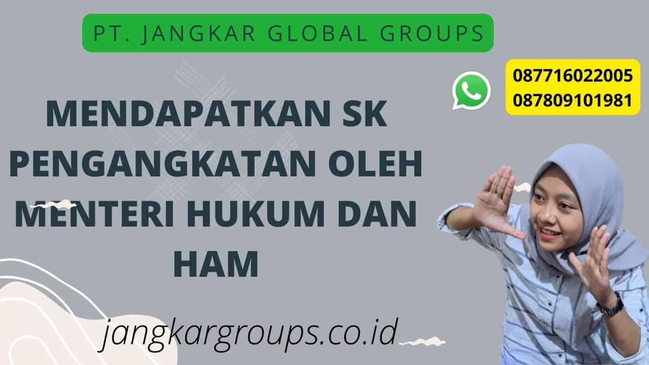 Mendapatkan SK Pengangkatan oleh Menteri Hukum dan HAM