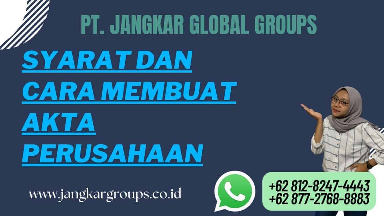 Syarat dan Cara Membuat Akta Perusahaan