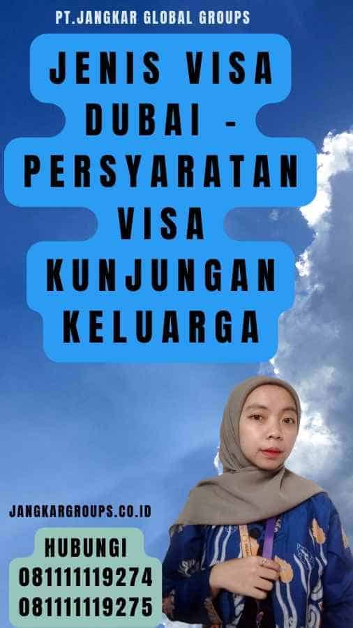 Jenis Visa Dubai - Persyaratan Visa Kunjungan Keluarga