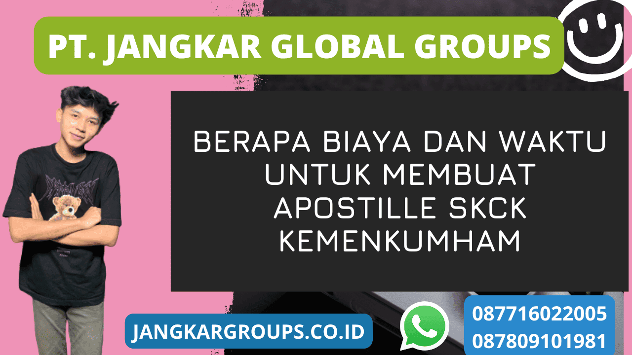 Berapa Biaya dan Waktu Untuk Membuat Apostille SKCK Kemenkumham