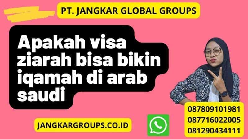 Apakah visa ziarah bisa bikin iqamah di arab saudi