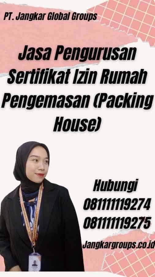 Jasa Pengurusan Sertifikat Izin Rumah Pengemasan (Packing House)