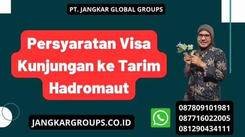 Persyaratan Visa Kunjungan ke Tarim Hadromaut