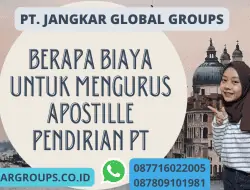 Berapa Biaya untuk Mengurus Apostille Pendirian PT