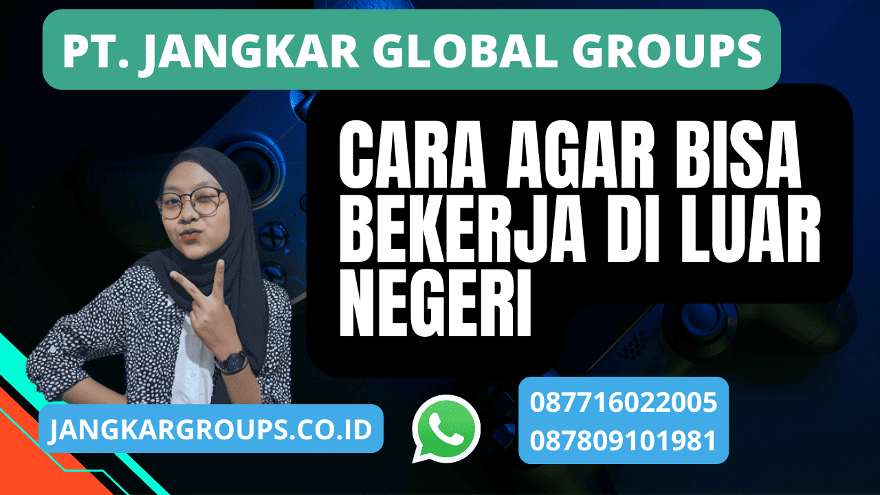 cara agar bisa bekerja di luar negeri