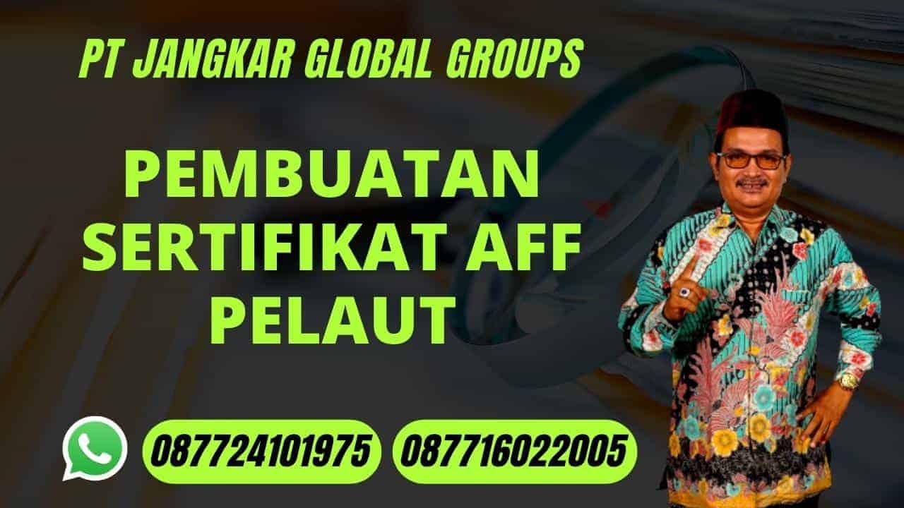 Pembuatan Sertifikat AFF Pelaut