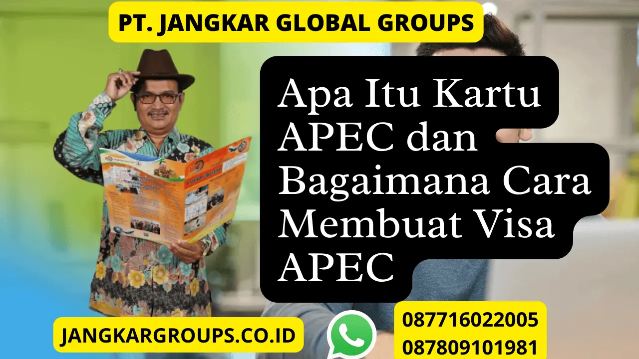 Apa Itu Kartu APEC dan Bagaimana Cara Membuat Visa APEC