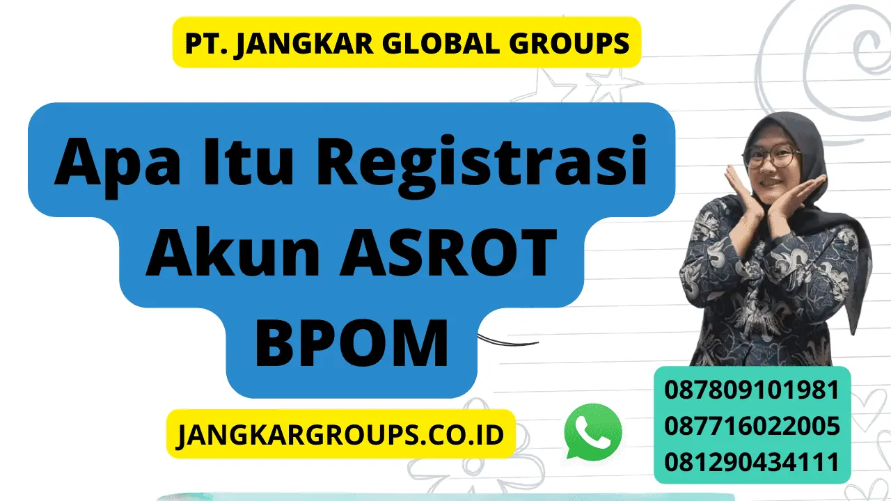 Apa Itu Registrasi Akun ASROT BPOM