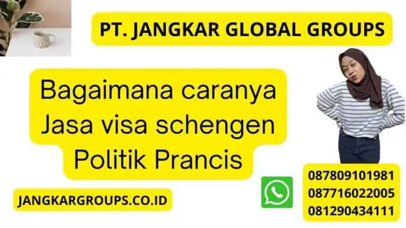 Bagaimana caranya Jasa visa schengen Politik Prancis