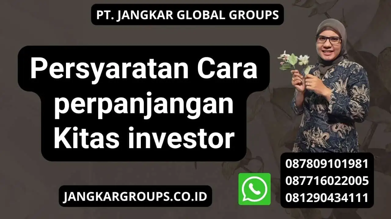 Persyaratan Cara perpanjangan Kitas investor