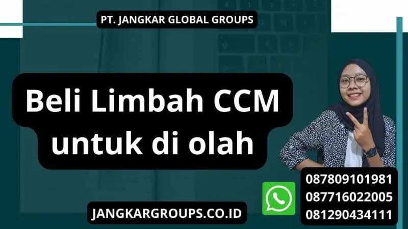 Beli Limbah CCM untuk di olah