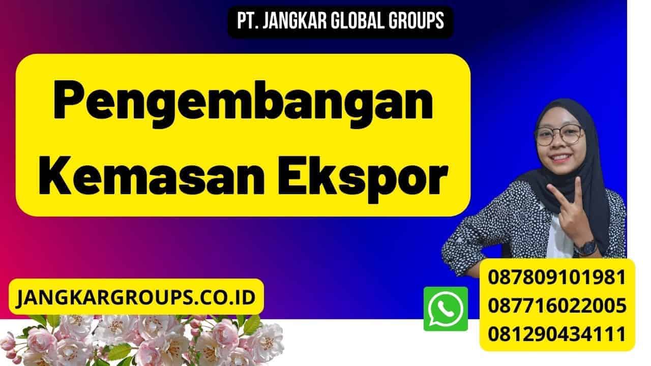 Pengembangan Kemasan Ekspor