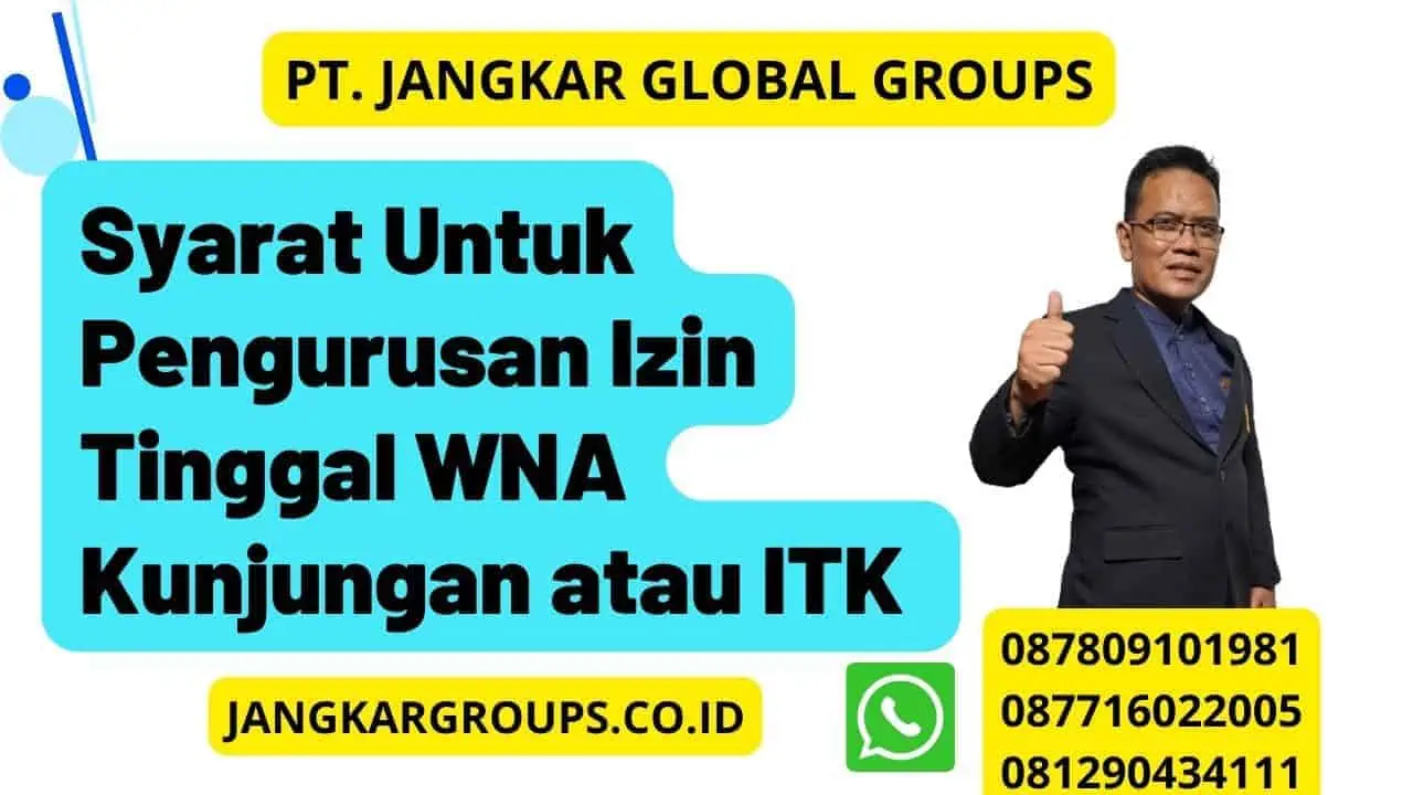 Syarat Untuk Pengurusan Izin Tinggal WNA Kunjungan atau ITK