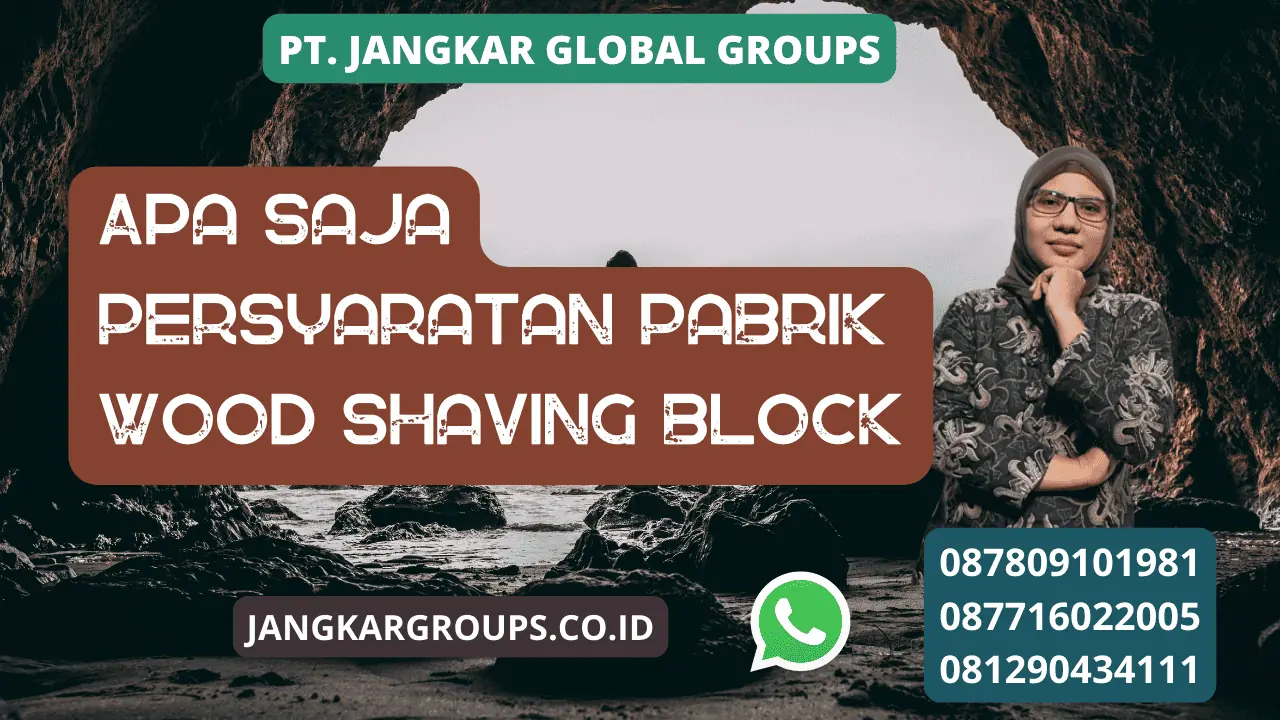 Apa Saja Persyaratan Pabrik Wood shaving block