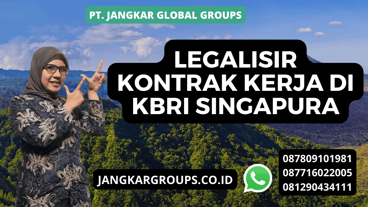 LEGALISIR KONTRAK KERJA DI KBRI SINGAPURA