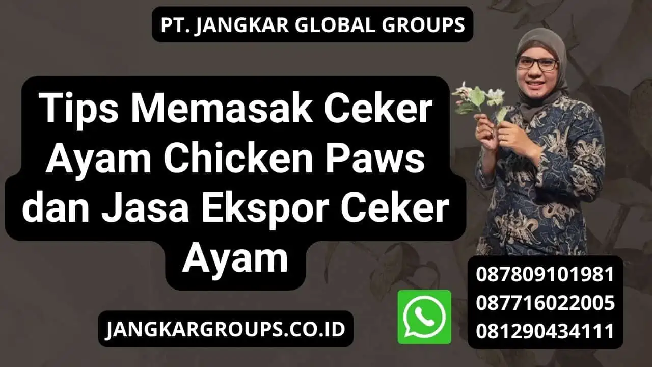 Tips Memasak Ceker Ayam Chicken Paws dan Jasa Ekspor Ceker Ayam